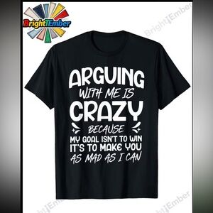 Arguing With Me Is Crazy Black Graphic Tee
